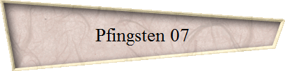 Pfingsten 07